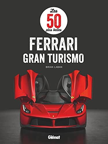 Les 50 plus belles Ferrari Gran Turismo