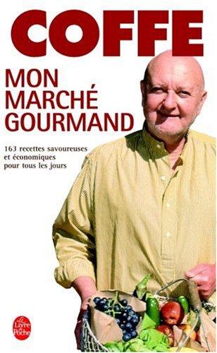 Mon marché gourmand : 165 recettes savoureuses et économiques de tous les jours : spécial printemps-été !