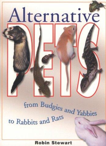 Alternative Pets: From Budgies and Yabbies to Rabbits and Rats