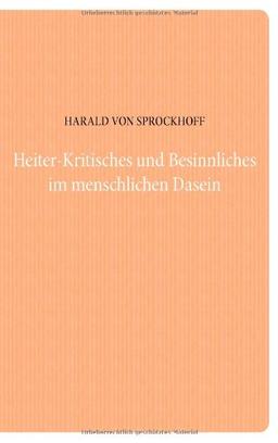 Heiter-Kritisches und Besinnliches im menschlichen Dasein