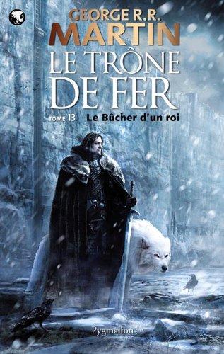 Le trône de fer. Vol. 13. Le bûcher d'un roi