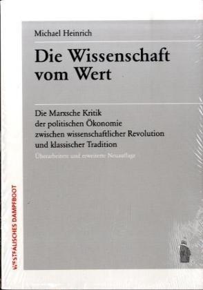 Die Wissenschaft vom Wert: Die Marxsche Kritik der politischen Ökonomie zwischen wissenschaftlicher Revolution und klassischer Tradition