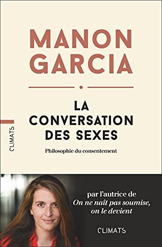 La conversation des sexes : philosophie du consentement