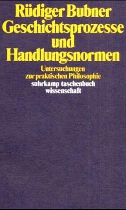 Geschichtsprozesse und Handlungsnormen. Untersuchungen zur praktischen Philosophie.