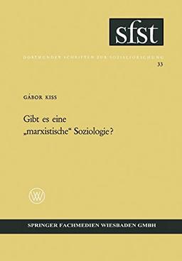 Gibt es eine "marxistische" Soziologie? (Dortmunder Schriften zur Sozialforschung, 33, Band 33)