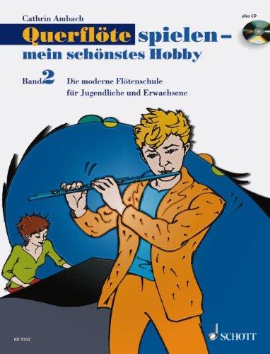 Querflöte spielen - mein schönstes Hobby: Die moderne Flötenschule für Jugendliche und Erwachsene. Band 2. Flöte. Ausgabe mit CD.