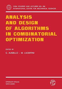 Analysis and Design of Algorithms in Combinatorial Optimization (CISM International Centre for Mechanical Sciences, 266, Band 266)