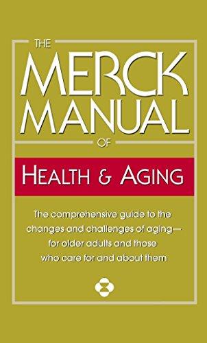 The Merck Manual of Health & Aging: The Comprehensive Guide to the Changes and Challenges of Aging-for Older Adults and Those Who Care For and About Them (Merck Manual of Health and Aging)