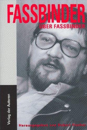 Fassbinder über Fassbinder: Die ungekürzten Interviews