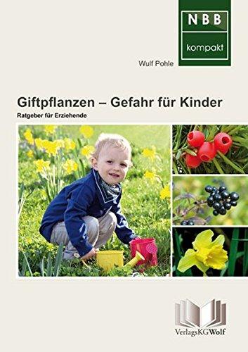 Giftpflanzen - Gefahr für Kinder: Ratgeber für Erziehende (NBB kompakt)