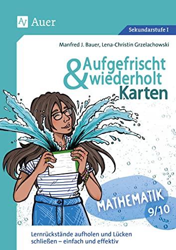 Aufgefrischt-und-wiederholt-Karten Mathematik 9-10: Lernrückstände aufholen und Lücken schließen - einfach und effektiv (9. und 10. Klasse) (Aufgefrischt & wiederholt Sekundarstufe)