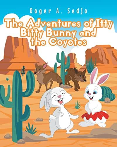 The Adventures of Itty Bitty Bunny and the Coyotes