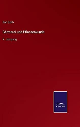 Gärtnerei und Pflanzenkunde: V. Jahrgang