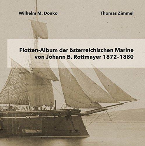 Flotten-Album der österreichischen Marine von Johann B. Rottmayer 1872-1880