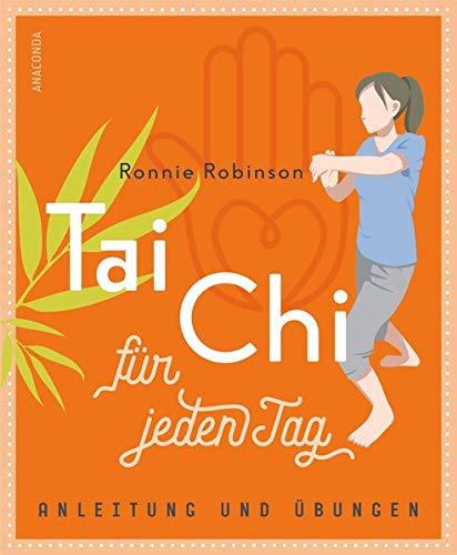 Tai Chi für jeden Tag - Anleitung und Übungen