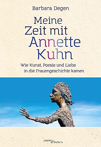 Meine Zeit mit Annette Kuhn: Wie Kunst, Poesie und Liebe in die Frauengeschichte kamen