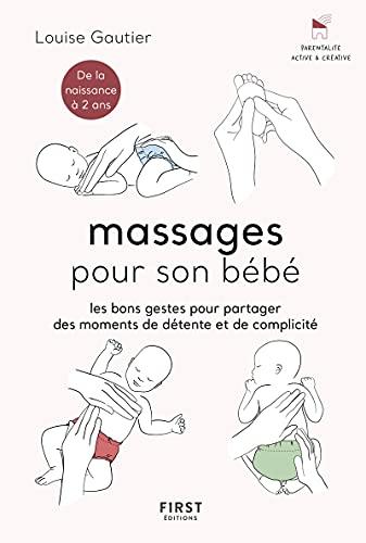 Massages pour son bébé : les bons gestes pour partager des moments de détente et de complicité : de la naissance à 2 ans