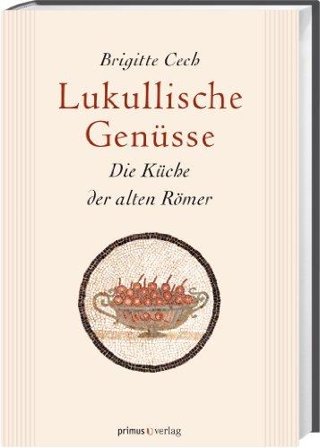 Lukullische Genüsse: Die Küche der alten Römer