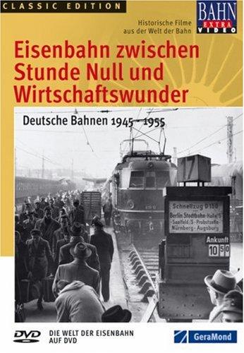 Eisenbahn zwischen Stunde Null und Wirtschaftswunder - Deutsche Bahnen 1945 - 1955