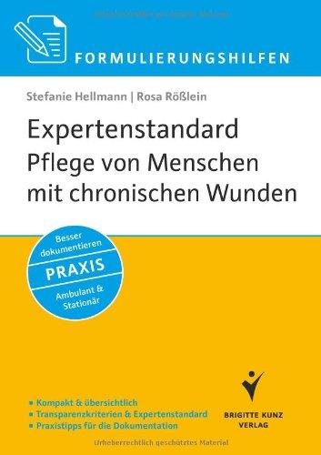 Formulierungshilfen: Expertenstandard Pflege von Menschen mit chronischen Wunden: Kompakt & übersichtlich. Transparenzkriterien & Expertenstandard. ... Besser dokumentieren. Ambulant & Stationär