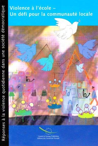 Violence à l'école, un défi pour la communauté locale : partenariats locaux pour la prévention et la lutte contre la violence à l'école : conférence du 2 au 4 décembre 2002 à Strasbourg (France)