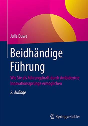 Beidhändige Führung: Wie Sie als Führungskraft durch Ambidextrie Innovationssprünge ermöglichen