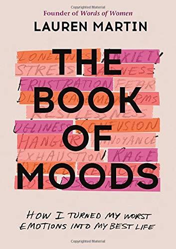 The Book of Moods: How I Turned My Worst Emotions Into My Best Life