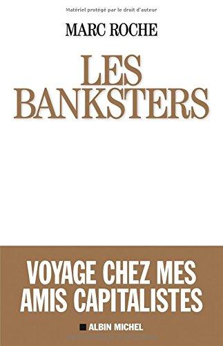 Les banksters : voyage chez mes amis capitalistes