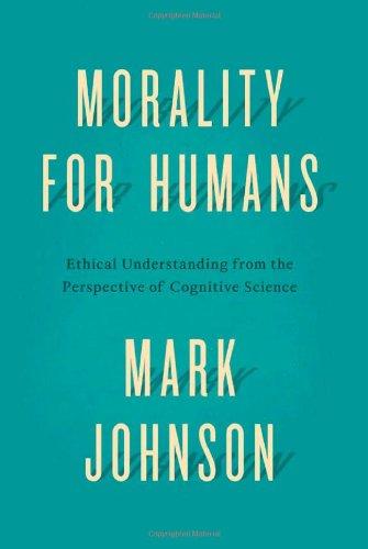 Morality for Humans: Ethical Understanding from the Perspective of Cognitive Science