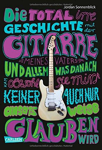 Die total irre Geschichte mit der Gitarre meines Vaters und allem, was danach kam - obwohl sie mir keiner auch nur ansatzweise glauben wird