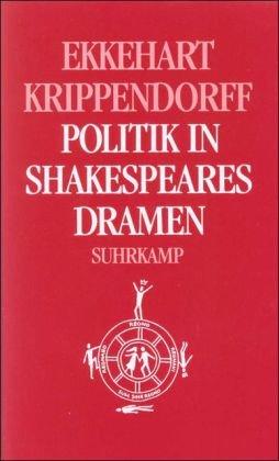 Politik in Shakespeares Dramen: Historien. Römerdramen. Tragödien