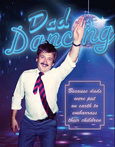 Dad Dancing: A Guide to Embarrassing Dads Everywhere