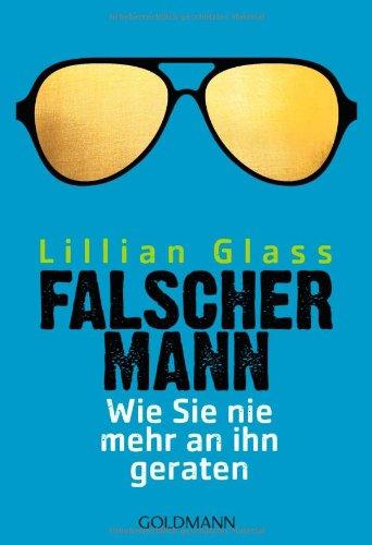 Falscher Mann: Wie Sie nie mehr an ihn geraten