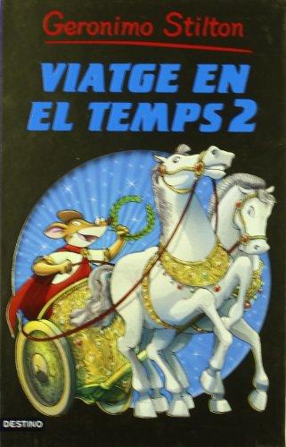 Viatge en el temps 2 (GERONIMO STILTON. VIATGE EN EL TEMPS, Band 882)