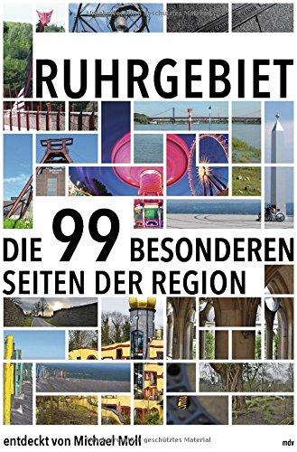 Ruhrgebiet: Die 99 besonderen Seiten der Region