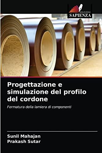 Progettazione e simulazione del profilo del cordone: Formatura della lamiera di componenti