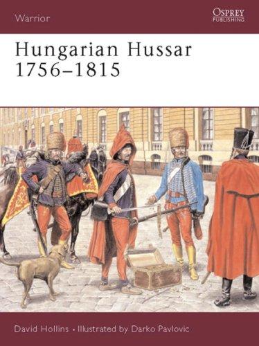 Hungarian Hussar 1756-1815 (Warrior, Band 81)