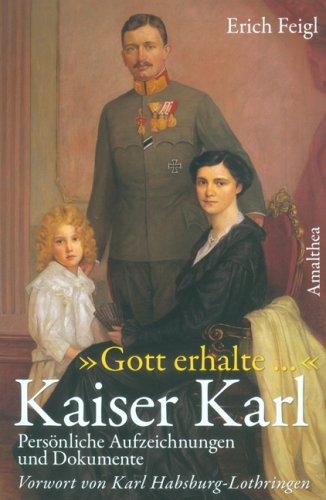 Kaiser Karl I. Persönliche Aufzeichnungen und Dokumente