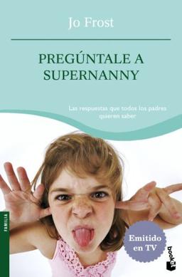 Pregúntale a Supernanny (Prácticos siglo XXI)