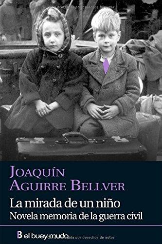 La mirada de un niño : novela memoria de la Guerra Civil (Narrativa)