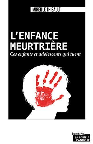 Enfants meurtriers : ces enfants et adolescents qui tuent