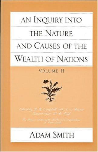 An Inquiry Into the Nature and Causes of Wealth of Nations (Glasgow Edition of the Works and Correspondence of Adam Smith)