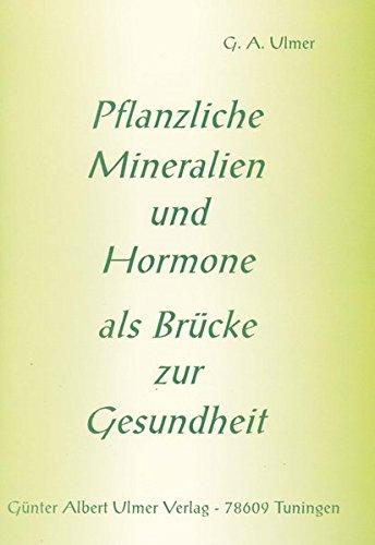 Pflanzliche Mineralien und Hormone als Brücke zur Gesundheit