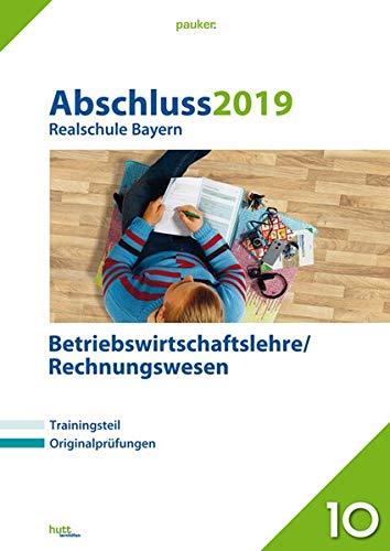 Abschluss 2019 - Realschule Bayern Betriebswirtschaftslehre/Rechnungswesen: Originalprüfungen mit Trainingsteil (pauker.)