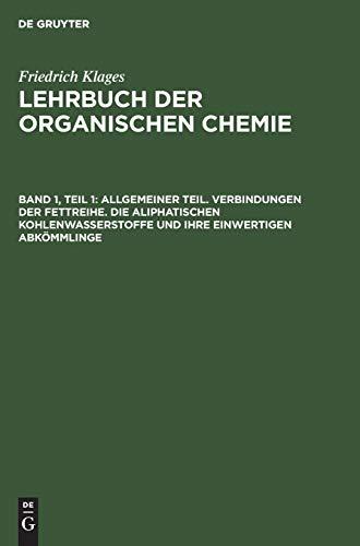 Allgemeiner Teil. Verbindungen der Fettreihe. Die aliphatischen Kohlenwasserstoffe und ihre einwertigen Abkömmlinge (Victor Meyer: Lehrbuch der organischen Chemie)