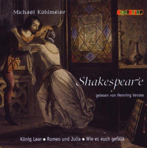 Shakespeare. Gelesen von Henning Venske:  König Lear /  Romeo und Julia / Wie es euch gefällt (2 CDs)