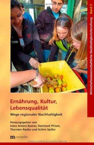 Ernährung, Kultur, Lebensqualität - Wege regionaler Nachhaltigkeit