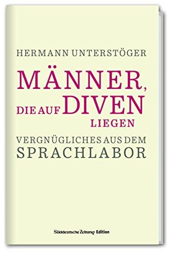 Männer, die auf Diven liegen - Vergnügliches aus dem Sprachlabor