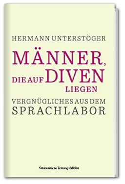 Männer, die auf Diven liegen - Vergnügliches aus dem Sprachlabor