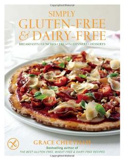 Simply Gluten-Free and Dairy Free: Breakfasts  Lunches  Treats  Dinners  Desserts